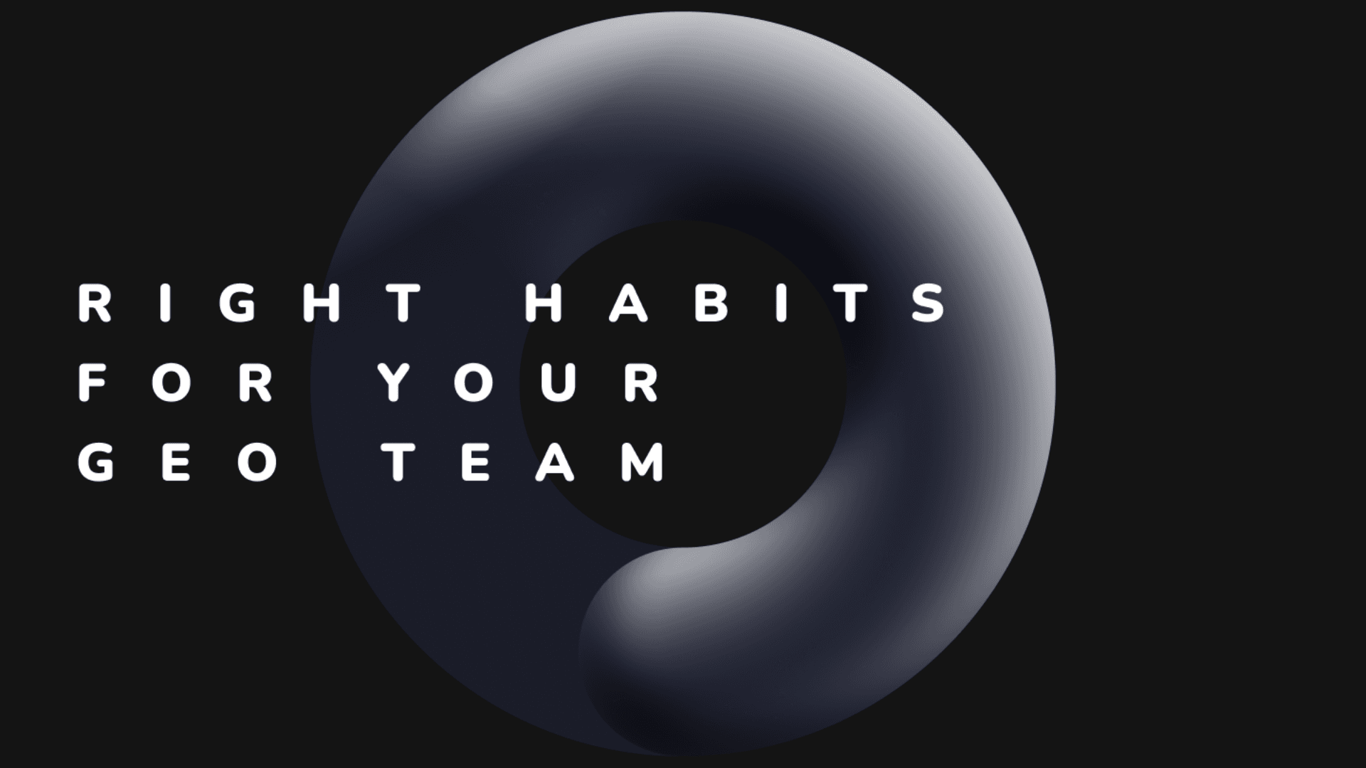 Right habits for your GEO team