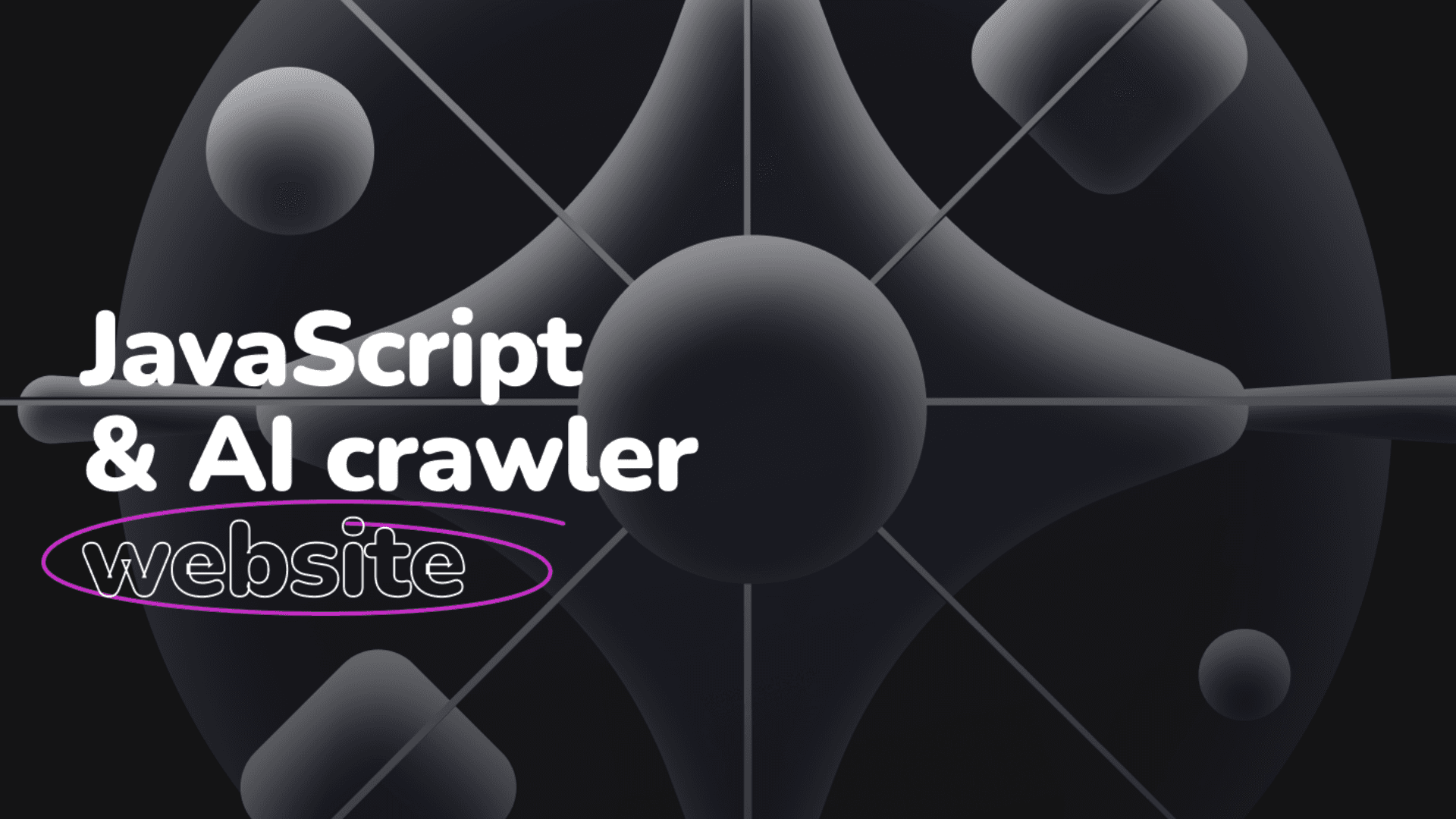 JavaScript and AI crawler